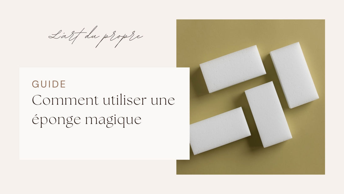 Comment utiliser une éponge magique